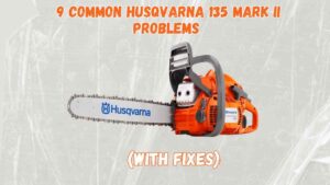 husqvarna 135 mark ii problems