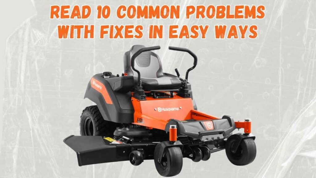 10 Common Husqvarna z254f Problems (With Fixes) - rancherexpert.com