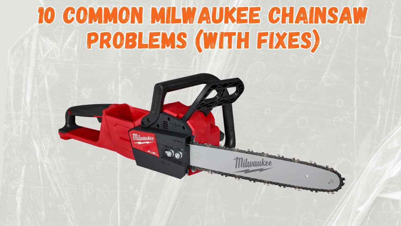milwaukee chainsaw problems