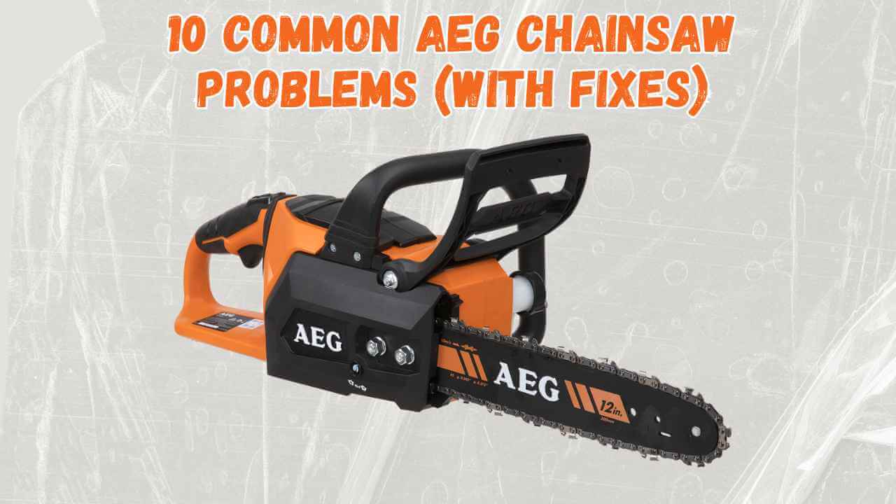 aeg chainsaw problems