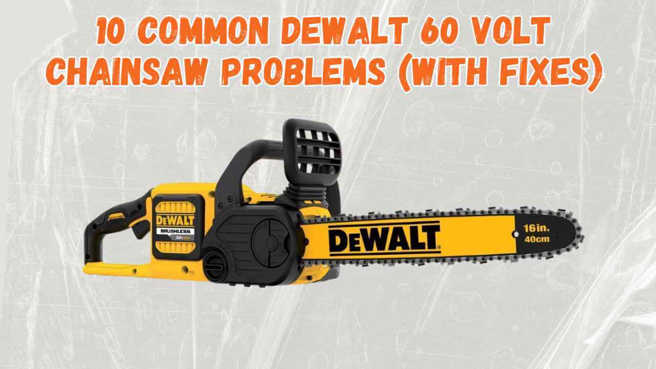 dewalt 60 volt chainsaw problems
