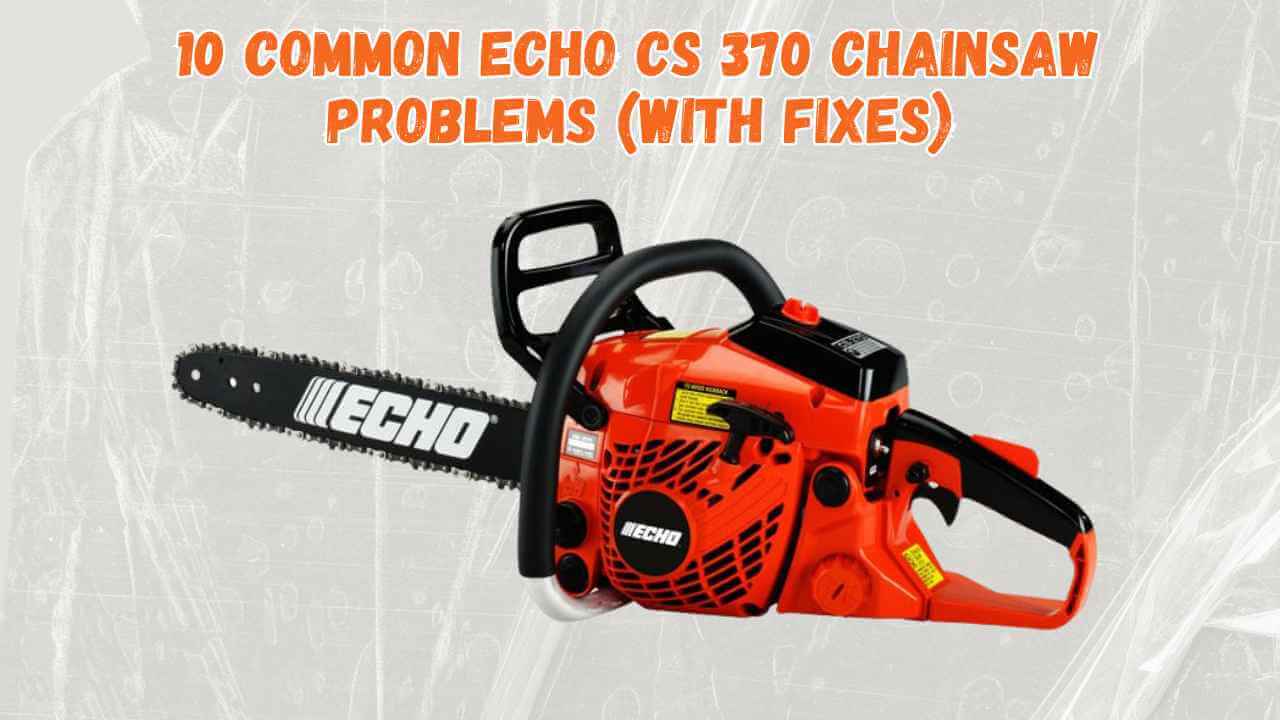 echo cs 370 chainsaw problems