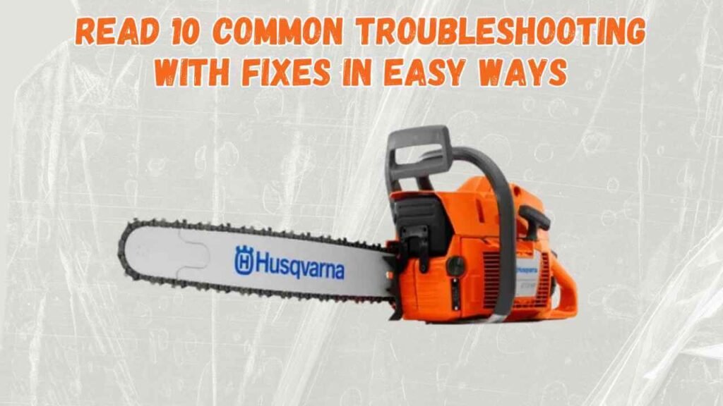 10 Common Husqvarna 350 Chainsaw Troubleshooting (With Fixes ...