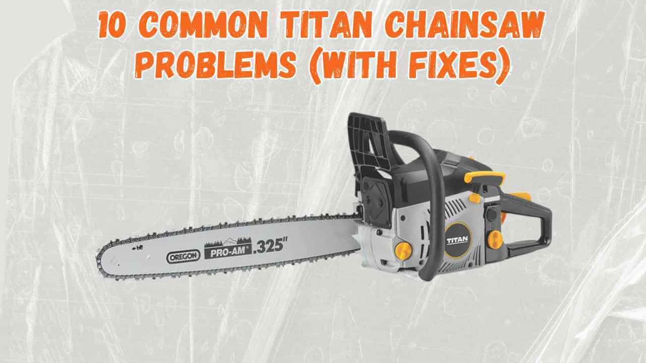 titan chainsaw problems