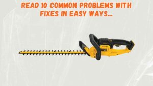 dewalt 20v hedge trimmer problems