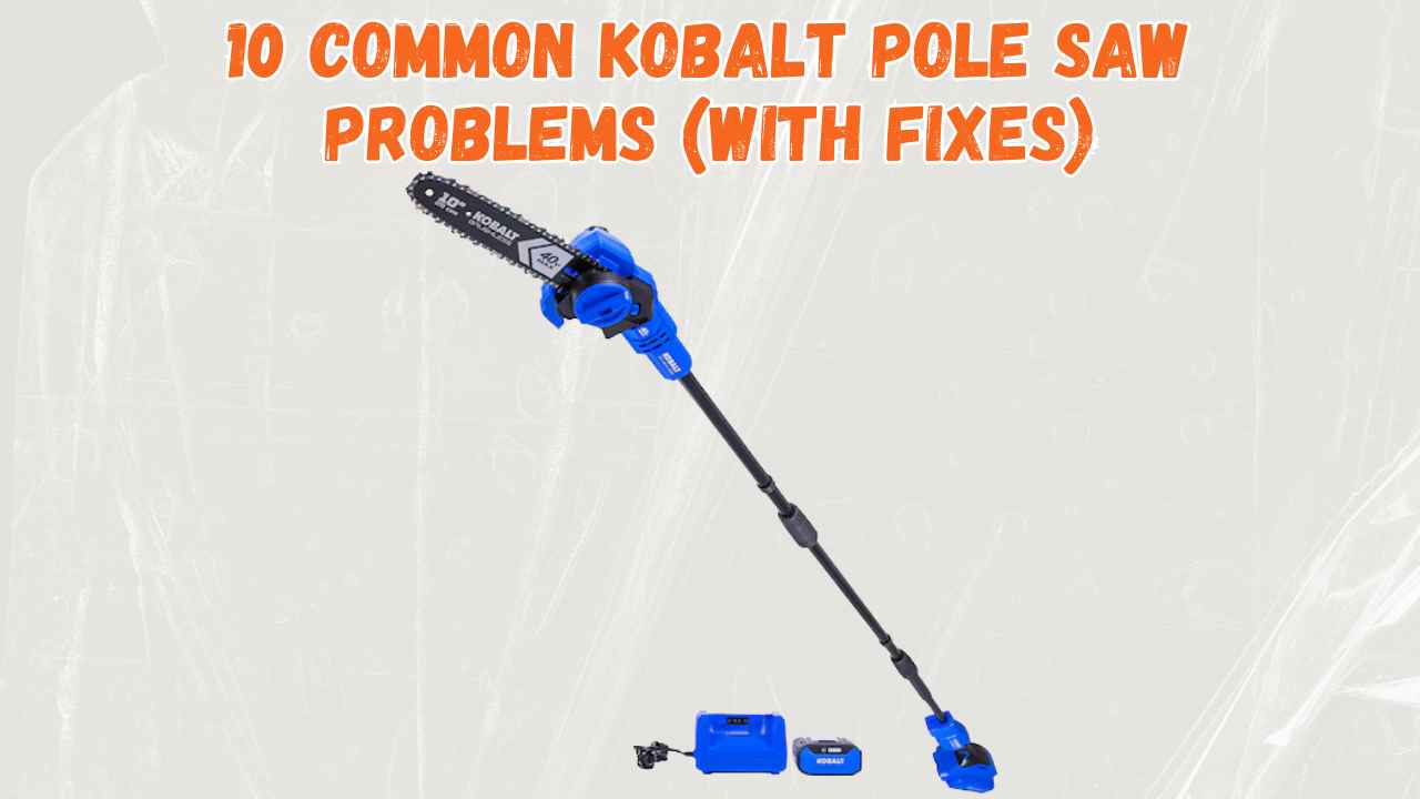 kobalt pole saw problems