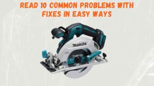 makita 18v circular saw problems
