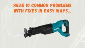makita reciprocating saw problems