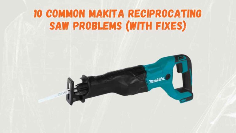 makita reciprocating saw problems