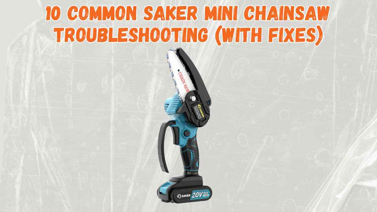 saker mini chainsaw troubleshooting