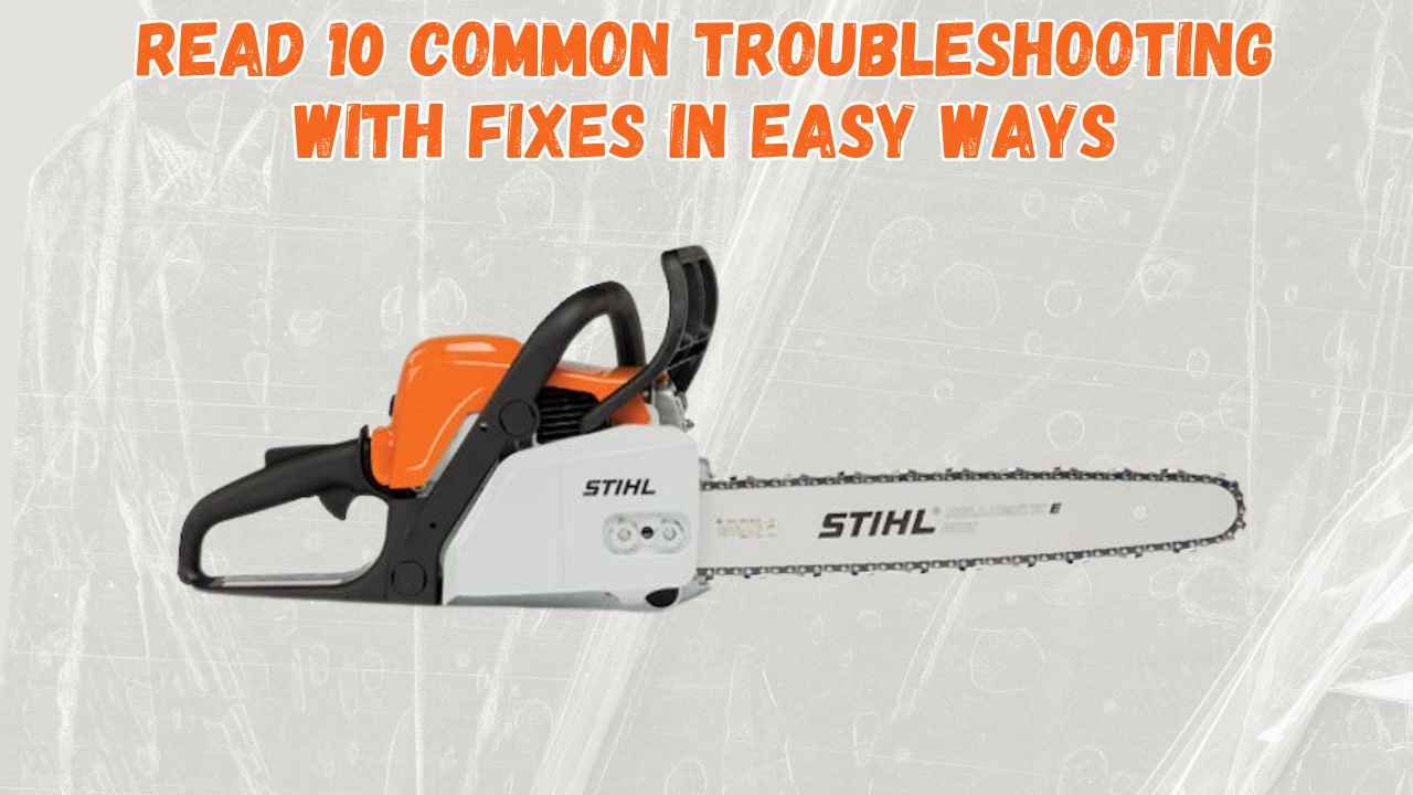 10 Common Stihl MS180 Chainsaw Troubleshooting (With Fixes ...
