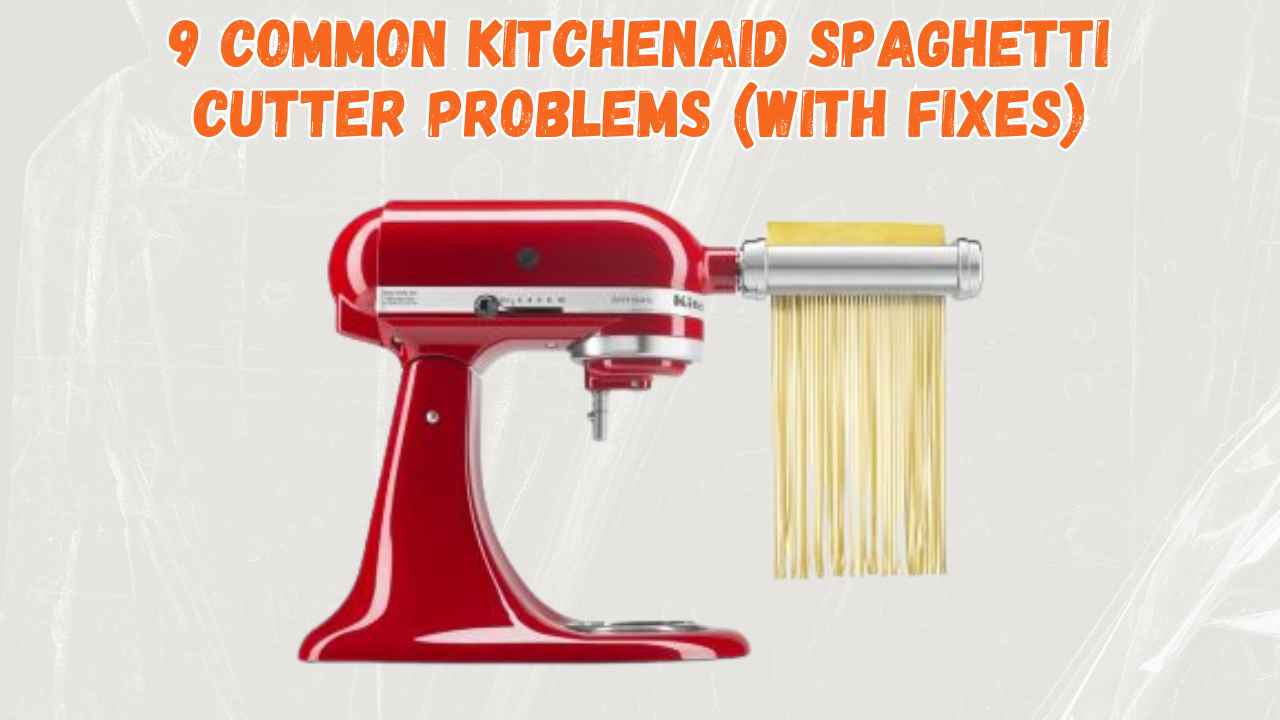 kitchenaid spaghetti cutter problems